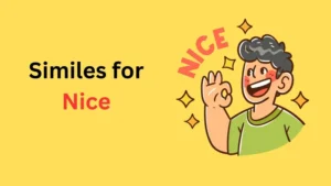 Read more about the article 45+ Best Similes for Nice 😊 | 2025 Edition